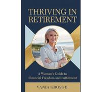 Thriving in Retirement: A Woman's Guide to Financial Freedom and Fulfillment