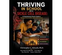 THRIVING IN SCHOOL WITH SICKLE CELL DISEASE: A Comprehensive Parent’s Guide to Advocacy, Accommodation, and Academic Success (Psychosocial Factors in Sickle Cell Disease)