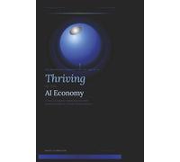 THRIVING IN THE AI ECONOMY