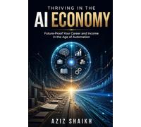 THRIVING IN THE AI ECONOMY: Future-Proof Your Career and Income in the Age of Automation