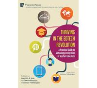 Thriving in the EdTech Revolution: A Practical Guide to Technology Integration in Teacher Education (Emerging Technologies in Education)