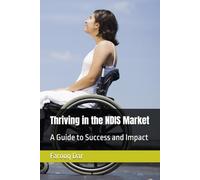 Thriving in the NDIS Market: A Guide to Success and Impact (Running an NDIS business: Quality and Compliance essentials)