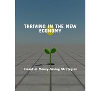 Thriving In The New Economy: Essential Money-Saving Strategies