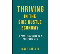 Thriving In the Side Hustle Economy: A Practical Guide to a Portfolio Life