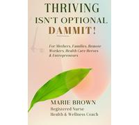 Thriving Isn't Optional, DAMMIT!: Practical Tips For Health, Money, and Mental Clarity for People Who Are Tired of Just Surviving