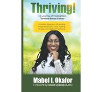 Thriving: My Journey of Healing Through Terminal Breast Cancer