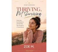 Thriving, Not Surviving: Stress Less, Build Resilience, and Feel More Like Yourself as a Young Woman: 1 (The Next Chapter Series)