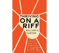 Thriving on a Riff: Jazz and the Spiritual Life