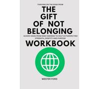 Thriving On the Edge From The Gift of Not Belonging Workbook: Guided Ideas from Rami Kaminski to help Outsiders find Strength, Identity and Purpose