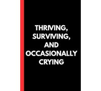 Thriving, Surviving and Occasionally Crying - Corporate Life Notebook: Funny Office Gift for Coworkers, Boss, or Business Professional - 6x9 Wide Ruled Journal with 120 Pages