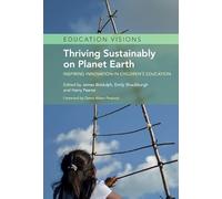 Thriving Sustainably on Planet Earth: Inspiring Innovation in Children's Education (Education Visions)