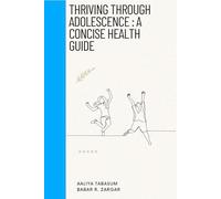 Thriving Through Adolescence : A Concise Health Guide