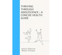 Thriving Through Adolescence : A Concise Health Guide: A Concise Health Guide