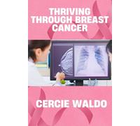 THRIVING THROUGH BREAST CANCER
