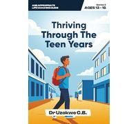 Thriving Through the Teen Years: Growing Into a Confident and Resilient Preteen (Age Appropriate Life Coaching Guide)