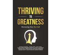 Thriving to Greatness: Harnessing Your Best Self