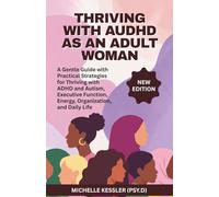 THRIVING WITH AUDHD AS AN ADULT WOMAN: A Gentle Guide with Practical Strategies for Thriving with ADHD and Autism, Executive Function, Energy, Organization, and Daily Life