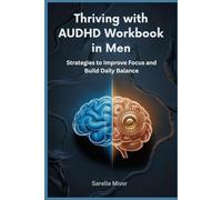 Thriving with AUDHD Workbook in Men: Strategies to Improve Focus and Build Daily Balance