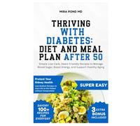 Thriving with Diabetes: Diet and Meal Plan After 50: Simple Low-Carb, Heart-Friendly Recipes to Manage Blood Sugar, Boost Energy, and Support Healthy Aging
