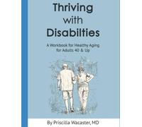 Thriving With Disabilities: A Workbook for Healthy Aging for Adults 40 and Up