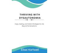 THRIVING WITH DYSAUTONOMIA: Hope, Healing, and Holistic Strategies for Life Beyond the Symptoms