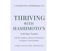 Thriving with Hashimoto's: A 90-Day Dietitian-Designed Tracker to Identify Triggers, Reduce Inflammation & Support Thyroid Health