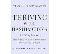 Thriving with Hashimoto's: A 90-Day Dietitian-Designed Tracker to Identify Triggers, Reduce Inflammation & Support Thyroid Health
