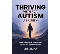 Thriving with PDA Autism as a Teen: Understanding the Struggle and Finding Your Own Way Forward