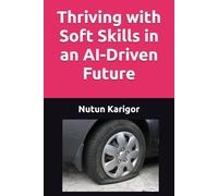 Thriving with Soft Skills in an AI-Driven Future (Artificial Intelligence)