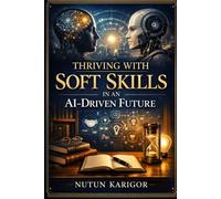 Thriving with Soft Skills in an AI-Driven Future (Islam and Artificial Intelligence)