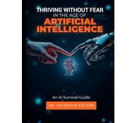 Thriving Without Fear in the Age of Artificial Intelligence
