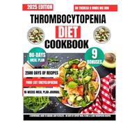 Thrombocytopenia Diet Cookbook 2025: A Nutritional Guide to Raising Low Platelets - 80 Days of Expert Meal Plans & 2,500 Therapeutic Recipes (Quick & ... Cookbook Series by Dr Theresa D Hinds Ms Rdn)