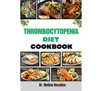 THROMBOCYTOPENIA DIET COOKBOOK: A Comprehensive Meal Plans and Balanced Dishes Designed to Enhance Recovery, Improve Wellness, and Promote Optimal Blood Function