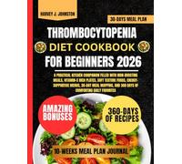 Thrombocytopenia Diet Cookbook For Beginners 2026: A Practical Kitchen Companion Filled with Iron-Boosting Meals, Vitamin-C Rich Plates, Soft Texture ... AND GUIDE NUTRITION COOKBOOK TASTY SERIES)