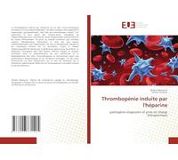 Thrombopénie induite par l'héparine: pathogénie diagnostic et prise en charge thérapeutique