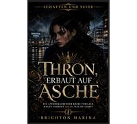 Thron, erbaut auf Asche: Ein atemberaubender Krimi-Thriller - Macht fordert alles, was du liebst (Band 2) (Schatten und Seide)