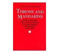 Throne and Mandarins: China’s Search for a Policy during the Sino-French Controversy, 1880-1885: 79 (Harvard Historical Studies)