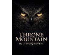 Throne Mountain: The Lie Hunting Every Soul