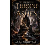 Throne of Ashes: A Spicy Fantasy Romance of Ancient Courts, Forbidden Magic, and Fated Bonds (Court of Blood and Vows)