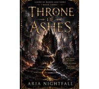 Throne of Ashes: A Spicy Fantasy Romance of Ancient Courts, Forbidden Magic, and Fated Bonds (Court of Blood and Vows)