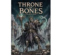 Throne of Bones: Dark Fantasy Coloring Book for Adults: 50+ Single-Sided Skeleton Line Art Pages. Necropolis, Undead Army, Beasts, Lich Court, War. No Mandalas.