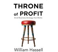 Throne of Profit: Small Business Strategy that Works