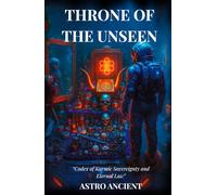 Throne of the Unseen: "Codex of Karmic Sovereignty and Eternal Law"