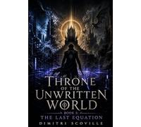 Throne of the Unwritten World: The Last Equation