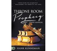 Throne Room Prophecy Study Manual: Your Guide To Accurately Discerning The Word Of The Lord