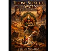 Throne, Strategy, and Sword: The Masterminds of the East (A Cheerfully Dangerous Comparison of War According to Sun Tzu and Chanakya)
