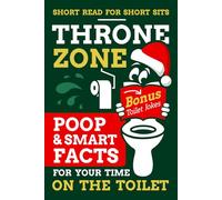 Throne Zone:Poop & Smart Facts for Your Time on the Toilet: A Hilarious Christmas Toilet Book with Smart Trivia and Facts About Toilets, Earth, ... Break Laughs: Hilarious Gag Gift Books)