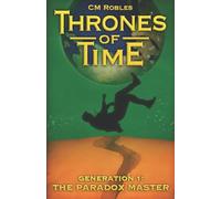 Thrones of Time: Generation 1: The Paradox Master: Volume 1 [Idioma Inglés]