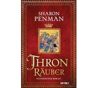 Thronräuber: Historischer Roman. 'Mehr kann man sich von einem historischen Roman nicht wünschen.' Rebecca Gablé -: 1