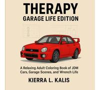 Throttle Therapy: Garage Life Edition: A Relaxing Adult Coloring Book of JDM Cars, Garage Scenes, and Wrench Life